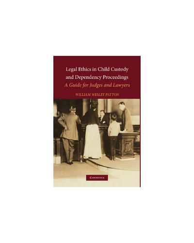 Legal Ethics in Child Custody and Dependency Proceedings