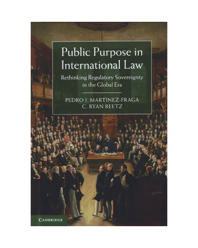 Public Purpose in International Law: Rethinking Regulatory Sovereignty in the Global Era