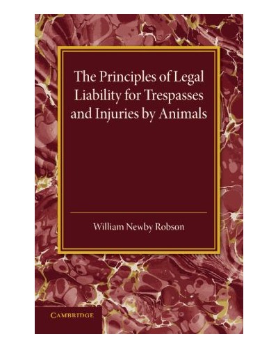 The Principles of Legal Liability for Trespasses and Injuries by Animals Reissue