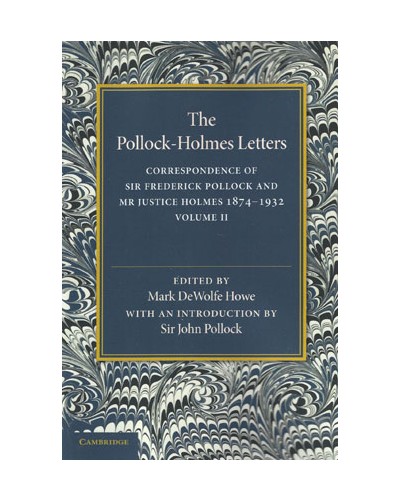The Pollock-Holmes Letters: Volume 2: Correspondence of Sir Frederick Pollock and Mr Justice Holmes 1874-1932