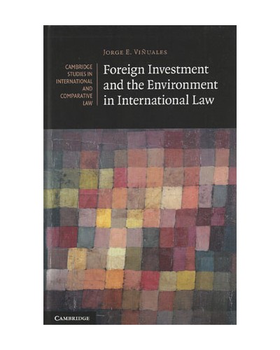 Foreign Investment and the Environment in International Law