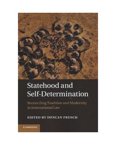 Statehood and Self-Determination: Reconciling Tradition and Modernity in International Law