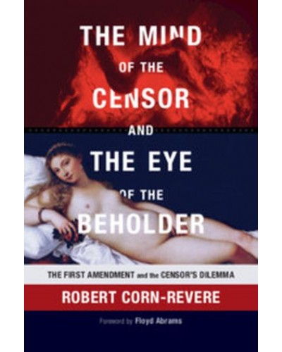 The Mind of the Censor and the Eye of the Beholder: The First Amendment and the Censor's Dilemma