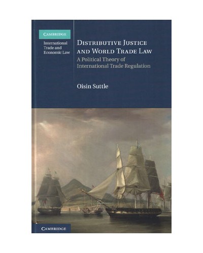 Distributive Justice and World Trade Law: A Political Theory of International Trade Regulation
