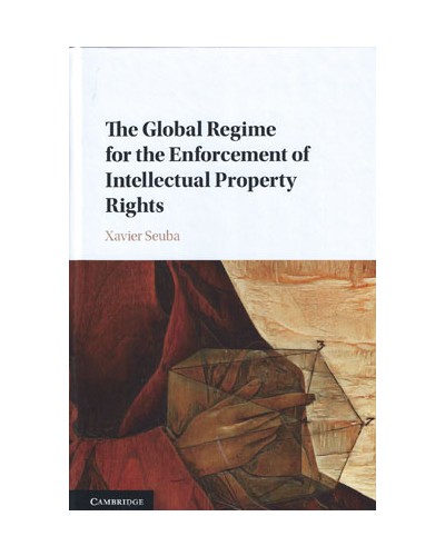The Global Regime for the Enforcement of Intellectual Property Rights