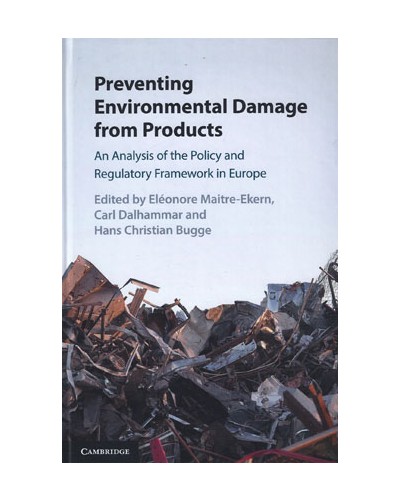 Preventing Environmental Damage from Products: An Analysis of the Policy and Regulatory Framework in Europe
