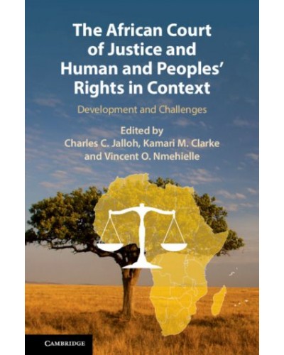 The African Court of Justice and Human and Peoples' Rights in Context: Development and Challenges