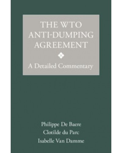 The WTO Anti-Dumping Agreement: A Detailed Commentary