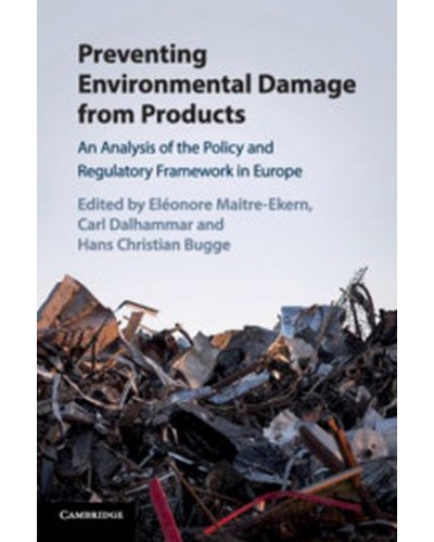 Preventing Environmental Damage from Products: An Analysis of the Policy and Regulatory Framework in Europe