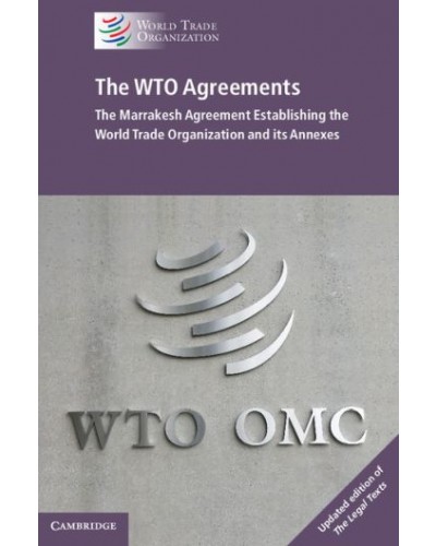 The WTO Agreements: The Marrakesh Agreement Establishing the World Trade Organization and its Annexes 2nd Edition