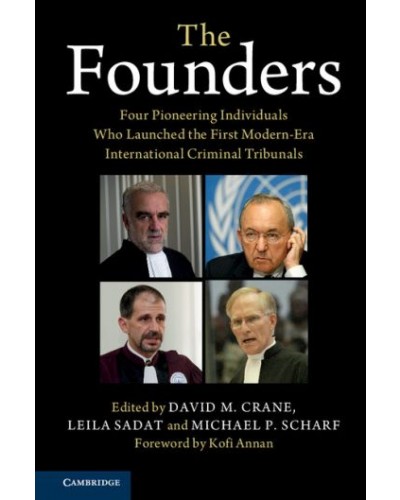 The Founders: Four Pioneering Individuals Who Launched the First Modern-Era International Criminal Tribunals