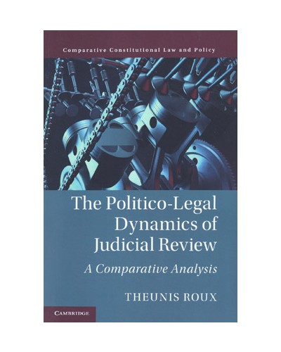 The Politico-Legal Dynamics of Judicial Review: A Comparative Analysis