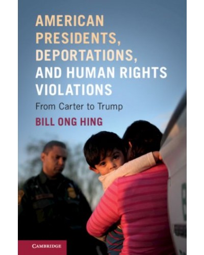 American Presidents, Deportations, and Human Rights Violations: From Carter to Trump