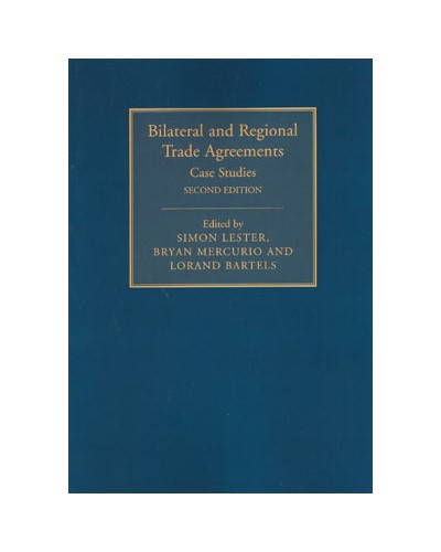 Bilateral and Regional Trade Agreements: Case Studies 2nd Edition