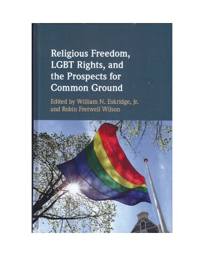 Religious Freedom, LGBT Rights, and the Prospects for Common Ground