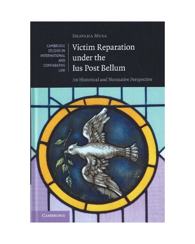 Victim Reparation under the Ius Post Bellum: An Historical and Normative Perspective