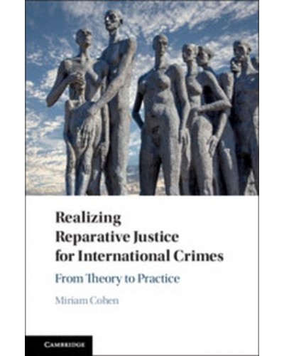 Realizing Reparative Justice for International Crimes: From Theory to Practice