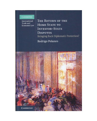 The Return of the Home State to Investor-State Disputes: Bringing Back Diplomatic Protection?