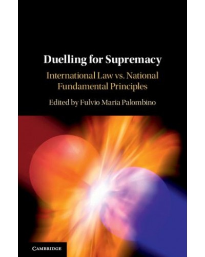 Duelling for Supremacy: International Law vs. National Fundamental Principles