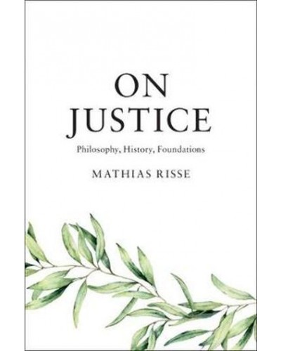 On Justice: Philosophy, History, Foundations