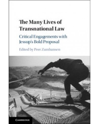 The Many Lives of Transnational Law: Critical Engagements with Jessup's Bold Proposal