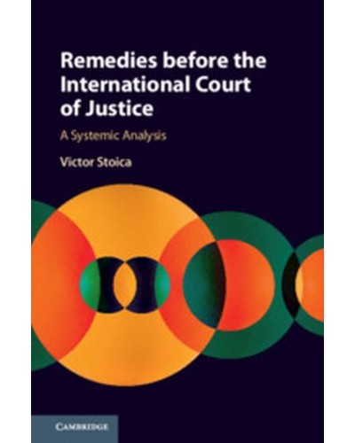Remedies before the International Court of Justice: A Systemic Analysis