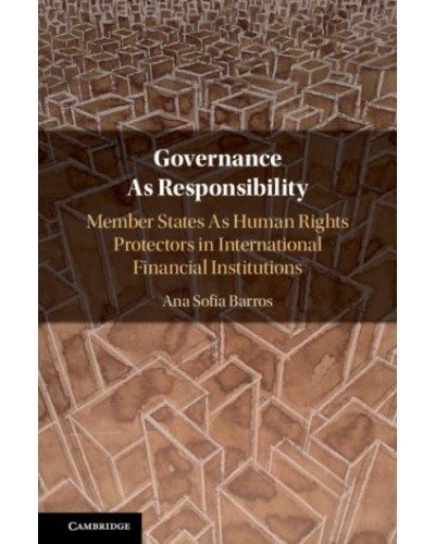 Governance As Responsibility: Member States As Human Rights Protectors in International Financial Institutions
