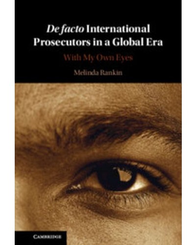 De facto International Prosecutors in a Global Era: With My Own Eyes