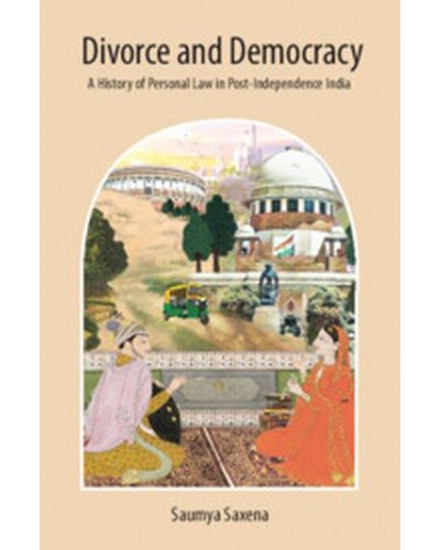 Divorce and Democracy: A History of Personal Law in Post-Independence India