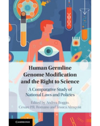 Human Germline Genome Modification and the Right to Science: A Comparative Study of National Laws and Policies