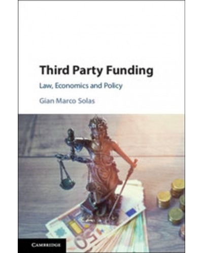Third Party Funding: Law, Economics and Policy