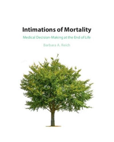 Intimations of Mortality: Medical Decision-Making at the End of Life
