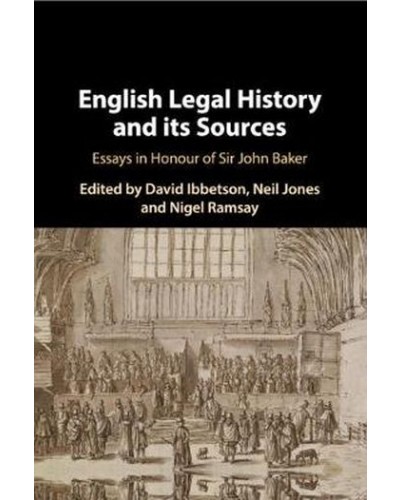 English Legal History and its Sources: Essays in Honour of Sir John Baker
