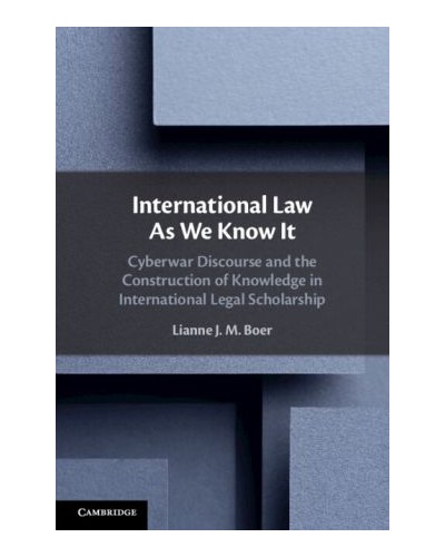 International Law As We Know It: Cyberwar Discourse and the Construction of Knowledge in International Legal Scholarship