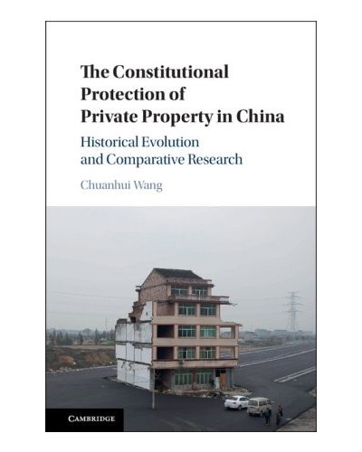 The Constitutional Protection of Private Property in China: Historical Evolution and Comparative Research