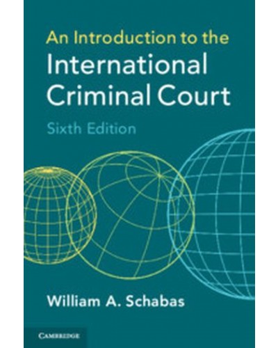 An Introduction to the International Criminal Court 6th Edition
