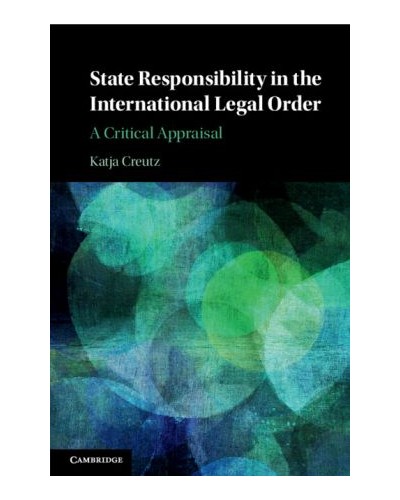 State Responsibility in the International Legal Order: A Critical Appraisal