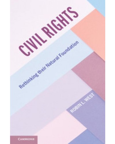 Civil Rights: Rethinking their Natural Foundation (Cambridge Studies on Civil Rights and Civil Liberties)