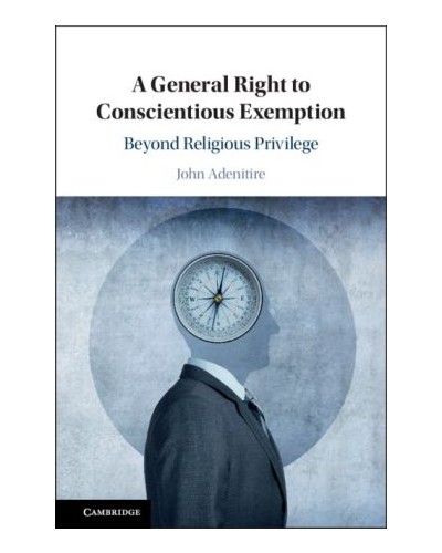 A General Right to Conscientious Exemption: Beyond Religious Privilege
