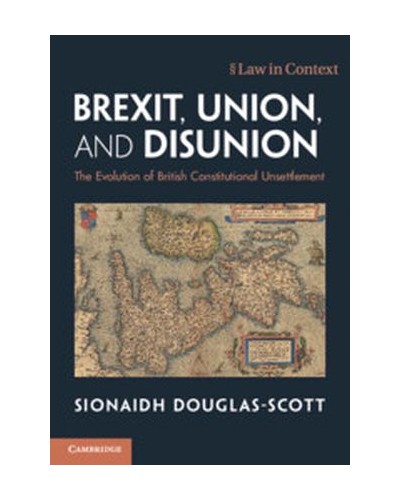 Brexit, Union, and Disunion: The Evolution of British Constitutional Unsettlement