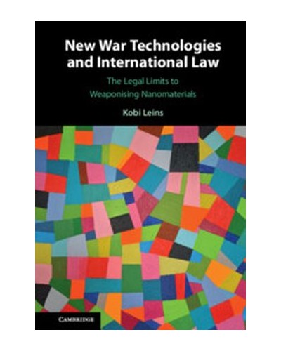 New War Technologies and International Law: The Legal Limits to Weaponising Nanomaterials