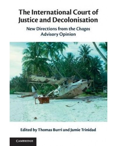 The International Court of Justice and Decolonisation: New Directions from the Chagos Advisory Opinion