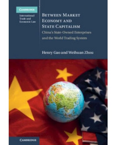 Between Market Economy and State Capitalism: China's State-Owned Enterprises and the World Trading System
