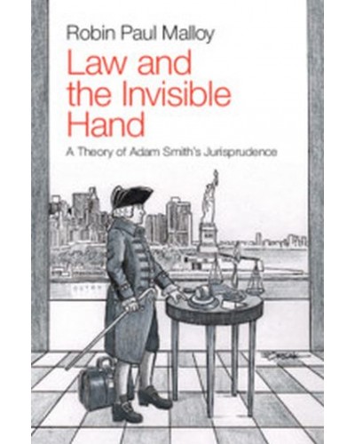 Law and the Invisible Hand: A Theory of Adam Smith's Jurisprudence