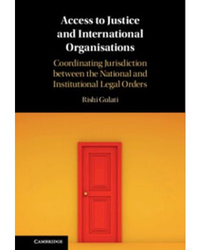 Access to Justice and International Organisations: Coordinating Jurisdiction between the National and Institutional Legal Orders