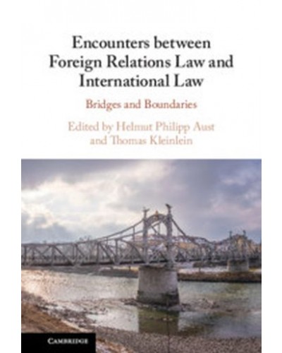 Encounters between Foreign Relations Law and International Law: Bridges and Boundaries
