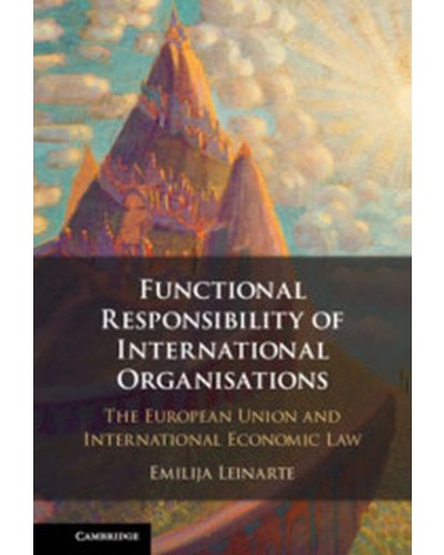 Functional Responsibility of International Organisations: The European Union and International Economic Law