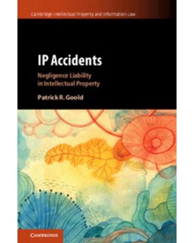 IP Accidents: Negligence Liability in Intellectual Property