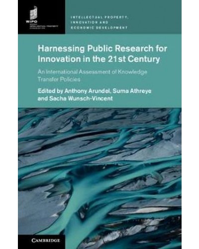 Harnessing Public Research for Innovation in the 21st Century: An International Assessment of Knowledge Transfer Policies