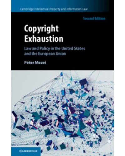 Copyright Exhaustion: Law and Policy in the United States and the European Union 2nd Edition.